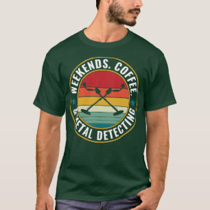 T-shirt Détecteur de café et de métaux en fin de semaine