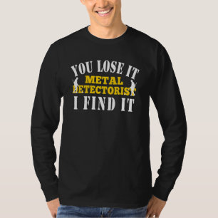 T-shirt Détection de Métaux Vous le Perdez Je le Trouve Dé