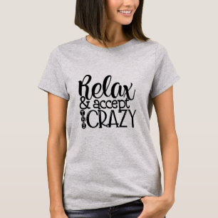T-shirt Détendez et acceptez le fou