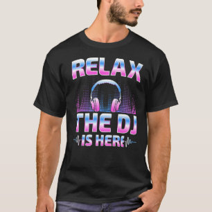 T-shirt Détendez-Vous DJ Est Ici DJ Disk Jockey Music Play