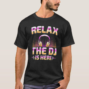 T-shirt Détendez-Vous DJ Est Ici DJ Disk Jockey Music Play