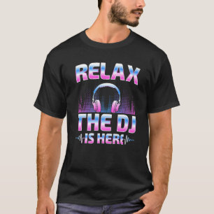 T-shirt Détendez-Vous DJ Est Ici DJ Disk Jockey Music Play