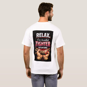 T-shirt Détendez-vous, j'ai géré des situations plus serré