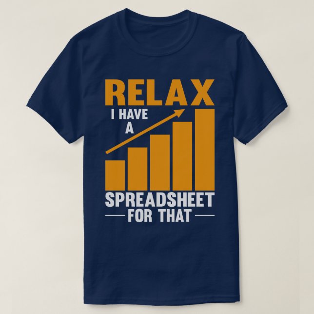 T-shirt Détendez-Vous J'Ai Une Feuille De Calcul Pour Ce C (Design devant)