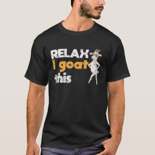 T-shirt Détendez-vous Je Chèvre Cette Chèvre d'élevage pas