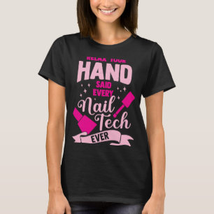 T-shirt Détendez-Vous La Main Dit Chaque Nail Tech Jamais