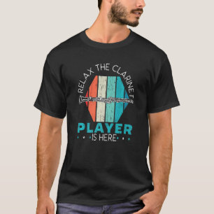 T-shirt Détendez-Vous Le Joueur Clarinet Est Ici Clarineti