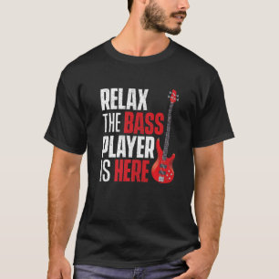 T-shirt Détendez-Vous Le Lecteur Bass Est Ici Bassistez Gu