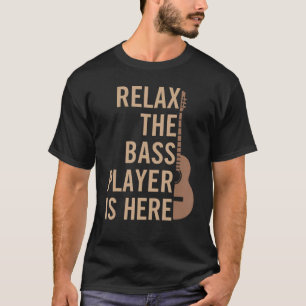 T-shirt Détendez-Vous Le Lecteur Basse Est Ici Instrument