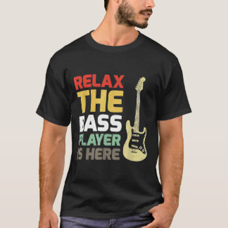 T-shirt Détendez-Vous Le Lecteur De Basse Est Ici Guitare