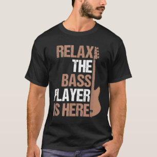 T-shirt Détendez-Vous Le Lecteur De Basse Est Là Pour Un G