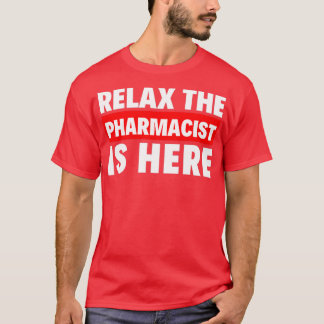 T-shirt détendez-vous le pharmacien est ici 3