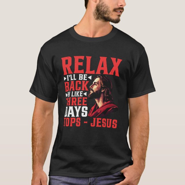 T-shirt Détends-toi, je serai de retour dans trois jours m (Devant)