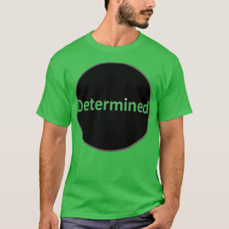 T-shirt Déterminé