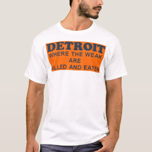 T-shirt Detroit : Là où les faibles sont tués et mangé