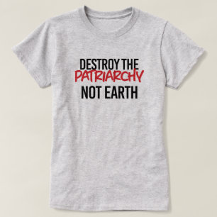 T-shirt Détruire le patriarcat et non la terre