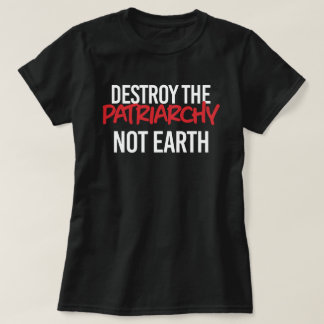 T-shirt Détruire le patriarcat et non la terre