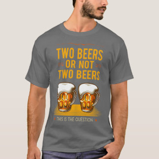 T-shirt DEUX BIÈRES OU PAS Cadeau drôle de boisson