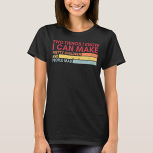 T-shirt Deux Choses Que Je Sais Je Peux Faire De Jolies En