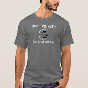 T-shirt Développer Sudo rm -rf/ Don t drink and root Shir
