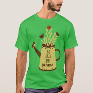 T-shirt Devenez écolo ou aller à la maison drôle plante am