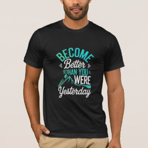 T-shirt Devenez Meilleur Que Vous Étiez Hier
