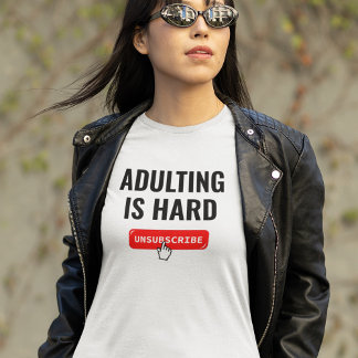 T-shirt Devenir Adulte Est Dur - Se Désinscrire | Citation