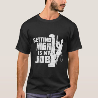 T-shirt Devenir Élevé Est Mon Travail Arboriste Arbre Esca