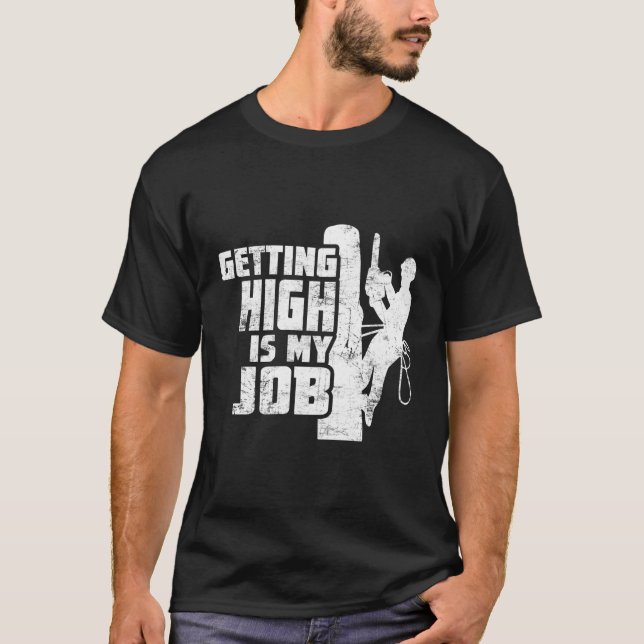 T-shirt Devenir Élevé Est Mon Travail Arboriste Arbre Esca (Devant)