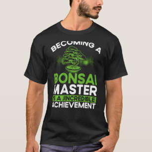 T-shirt Devenir Maître De Bonsaï Est Une Réussite Incroyab
