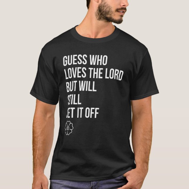 T-shirt Devinez Qui Aime Le Seigneur, Mais Le Déclenchera  (Devant)