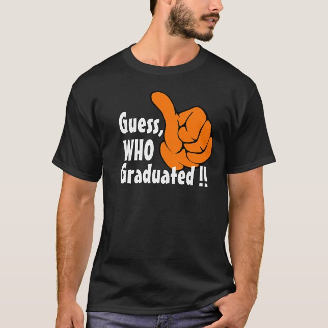 T-shirt Devinez Qui vient de    terminer ses études ? (Devant)
