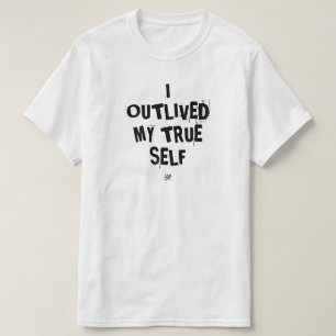 T-shirt Devise existentielle : J'ai survécu à mon vrai moi