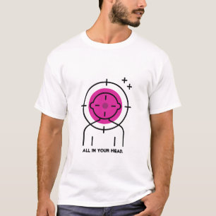 T-shirt "Dez Cible" Tout dans votre tête.T-shirts