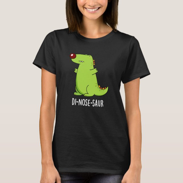 T-shirt Di-nose-saur Funny Dinosaur Pun Dark BG (Devant)