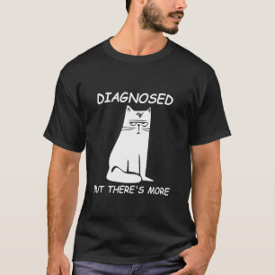 T-shirt Diagnostiqué Mais Il Y A Plus Chat drôle