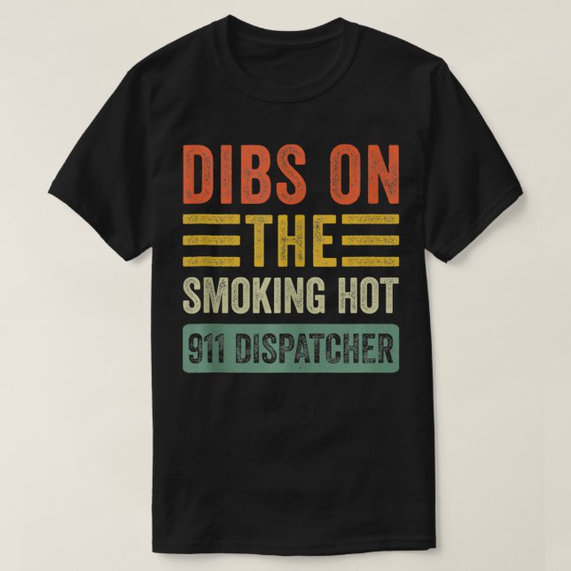 T-shirt Dibs on The Smoking Hot 911 Dispatcher Femme drôle (Design devant)