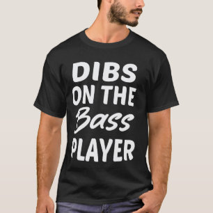 T-shirt Dibs sur le bassiste Funny Guitar basse Groupe Pla