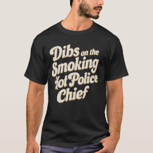 T-shirt Dibs Sur Le Fumeur Hot Police Chef