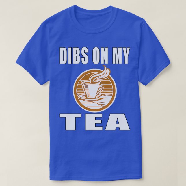 T-shirt Dibs Sur Mon Thé (Design devant)