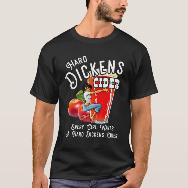 T-shirt Dickens Dur Cider Chaque Fille Veut Un Dickens Dur (Devant)