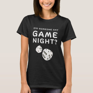 T-shirt DID Someone say Game night for gamer GAme NIGHT HO