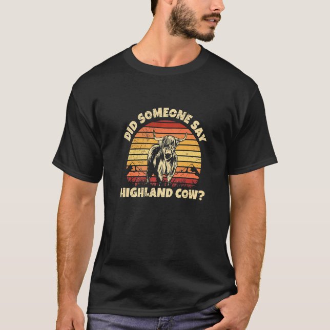 T-shirt Did someone say highland cow Quote for a Highland  (Devant)