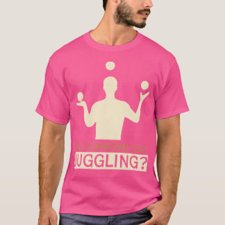 T-shirt Did Someone Say Juggling - Funny Jugglers