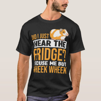 T-shirt Did You Here The Fridge Guinea Pig Guinea Lover Pr