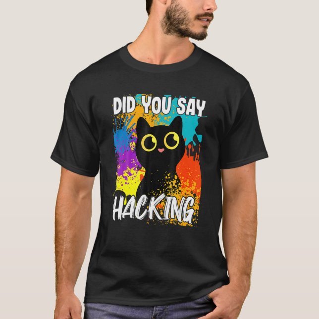T-shirt Did You Say Hacking Black Cat (Devant)
