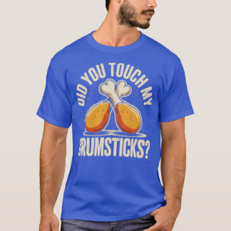 T-shirt Did You Touch My Drumsticks