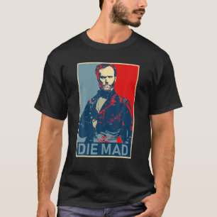 T-shirt Die Mad William Tecumseh Sherman T Shirt