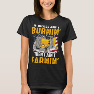T-shirt Diesel Ain't Burnin Trucker Ain't Earl I US Tru