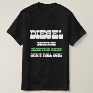 T-shirt Diesel parce que les voitures électriques ne peuve